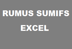 Penjumlahan Banyak Kriteria dengan Rumus SUMIFS Excel 