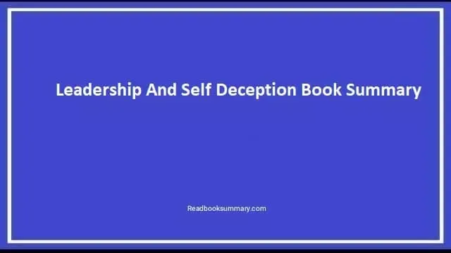 summary leadership and self deception, self deception and leadership summary, leadership and self deception synopsis, book summary leadership and self deception, leadership and self deception getting out of the box summary, summary of leadership and self deception, leadership and self deception summary, leadership and self deception book summary