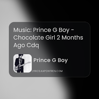 Prince G Boy - Chocolate Girl 2 Months Ago Cdq