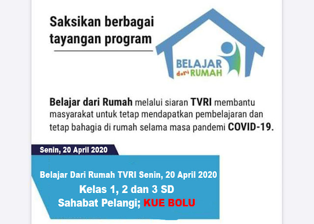 Belajar Dari Rumah TVRI Senin, 20 April 2020 Kelas 1, 2 dan 3 Sahabat Pelangi KUE BOLU