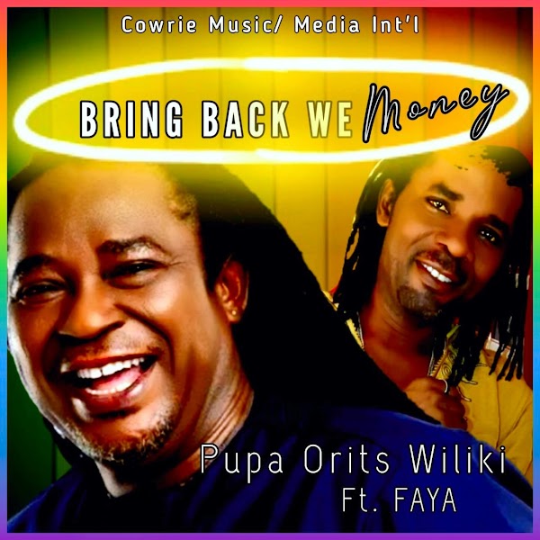 Video|Audio: Pupa Orits Wiliki - Bring Back We Money Ft. Faya