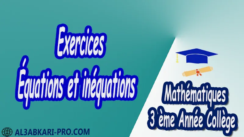 Exercices Équations et inéquations - 3 ème Année Collège pdf Équations et inéquations Résolution d'équation Résolution d'un système d'équations Résolution d'équations à 1 inconnue Résolution d'équations à 2 inconnues Résolution de systèmes Mathématiques Maths Mathématiques de 3 ème Année Collège BIOF 3AC 3APIC Cours Résumé Exercices corrigés Devoirs corrigés Examens régionaux corrigés Fiches pédagogiques Contrôle corrigé Travaux dirigés td