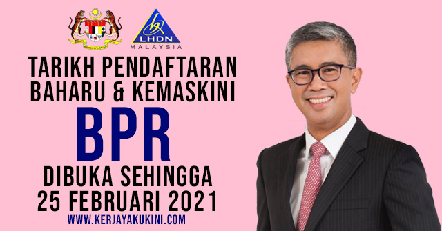Tarikh Pendaftaran Baharu Kemaskini Permohonan Bpr Dibuka Sehingga 25 Februari 2021