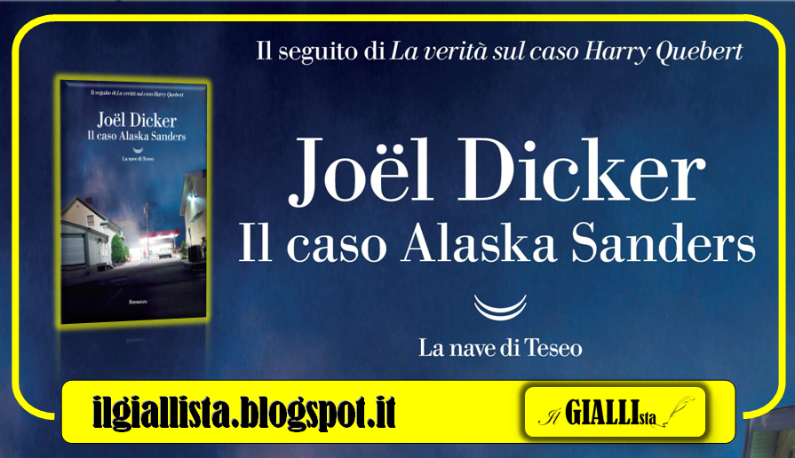 Il giallista: News: IL CASO ALASKA SANDERS di Joël Dicker - La Nave di Teseo