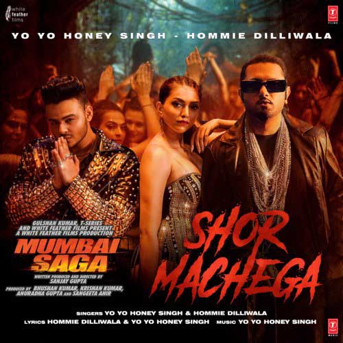Shor Machega Lyrics - Mumbai Saga | Yo Yo HoneySingh & Hommie Dilliwala