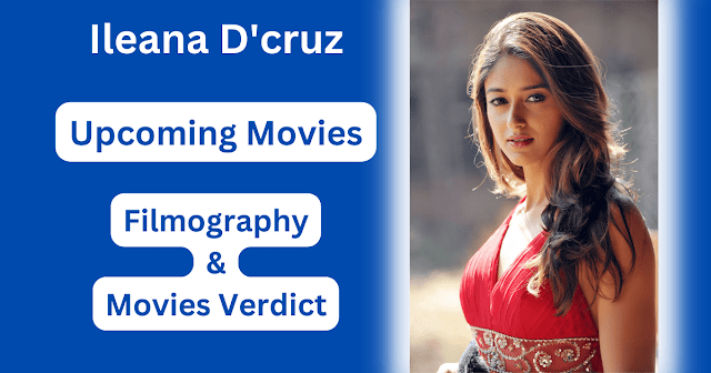 Ileana D'cruz Upcoming Movies, Filmography, Hit or Flop List
