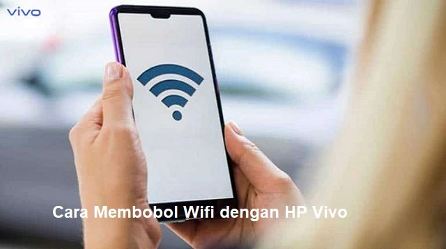 Cara Membobol Wifi dengan HP Vivo