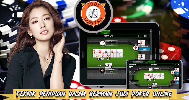 Teknik Penipuan Dalam Bermain Judi Poker Online