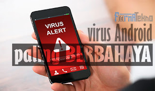 12 Virus Android Paling Berbahaya Yang Dapat Menyerang Kapan Saja