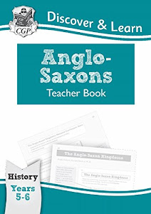 KS2 Discover & Learn: History - Anglo-Saxons Teacher Book, Year 5 & 6