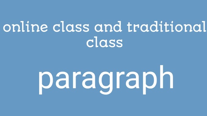 Online Class VS Traditional Class paragraph | Online Class VS Offline Class paragraph 