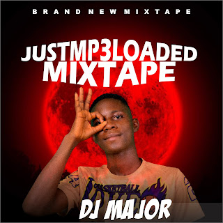 [Mixtape] Justmp3loaded Mixtape - Dj Major