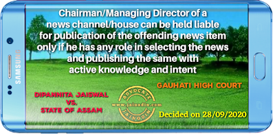 Chairman/Managing Director of a news channel/house can be held liable for publication of the offending news item only if he has any role in selecting the news and publishing the same with active knowledge and intent