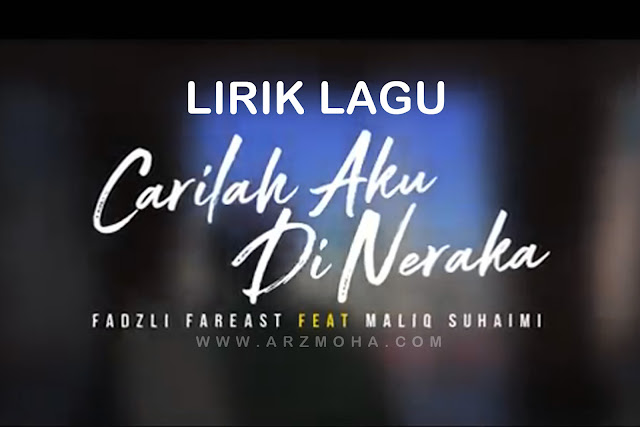 lirik lagu carilah aku di neraka, lagu nyanyian fadzli fareast dan maliq suhaimi, llagu sahabat mencari sahabat di neraka,