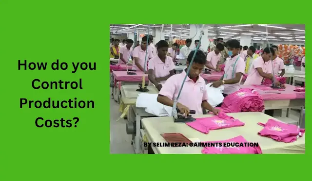 How do you Control Production Costs?