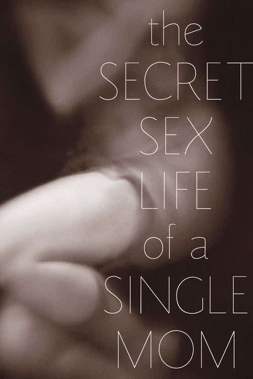 The Secret Sex Life of a Single Mom 2014 Film Completo In Italiano Gratis
