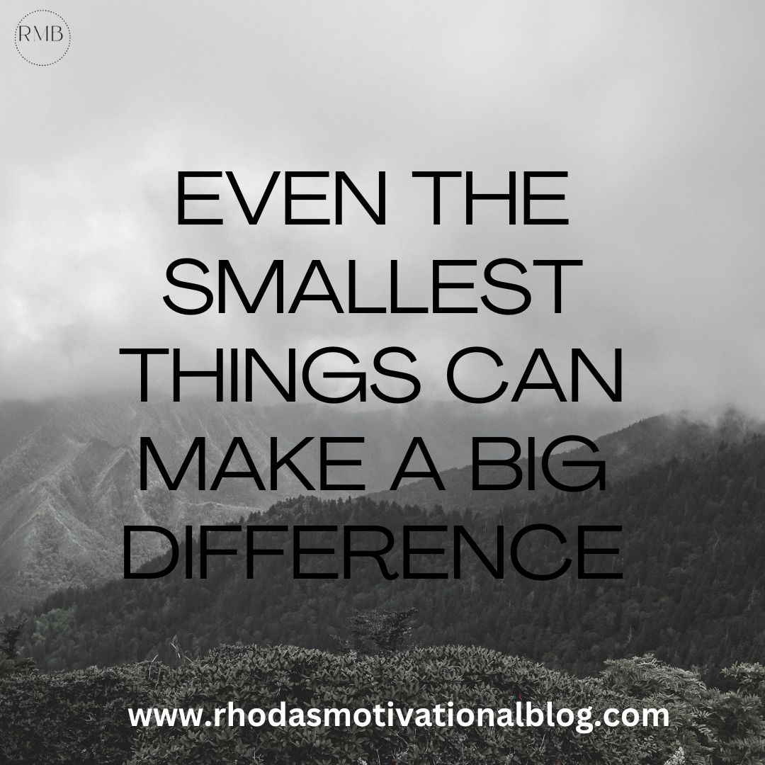 Little Things.. Make a Big Difference!