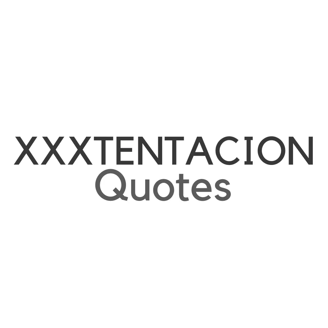 XXXTENTACION Quotes