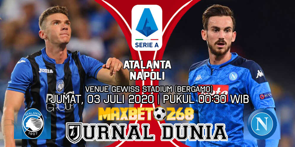 Prediksi Atalanta vs Napoli Jumat 03 Juli 2020 Pukul 00:30 WIB