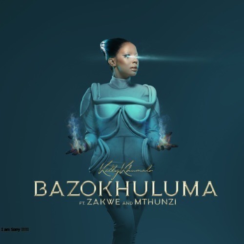 Kelly Khumalo - Bazokhuluma (feat. Zakwe & Mthunzi) [Exclusivo 2022] (Download Mp3)