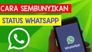 Cara Menyembunyikan Status Whatsapp