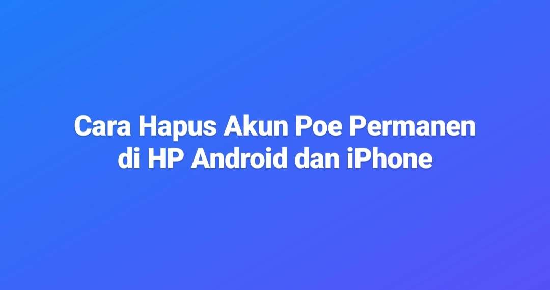 cara hapus akun poe permanen