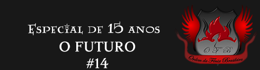 Especial de 15 anos: O futuro | Ordem da Fênix Brasileira