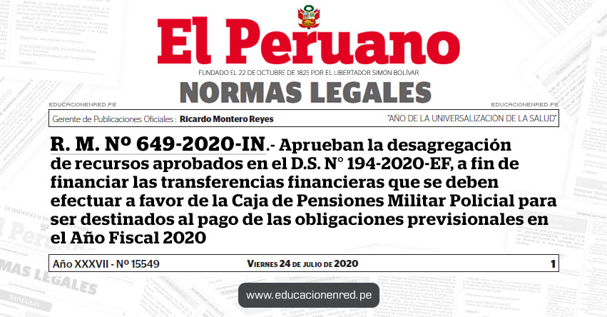 R. M. Nº 649-2020-IN.- Aprueban la desagregación de recursos aprobados en el D.S. N° 194-2020-EF, a fin de financiar las transferencias financieras que se deben efectuar a favor de la Caja de Pensiones Militar Policial para ser destinados al pago de las obligaciones previsionales en el Año Fiscal 2020