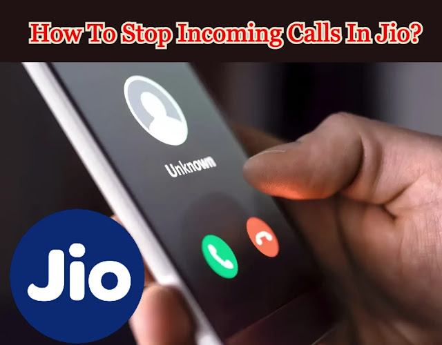 How To Stop Incoming Calls In Jio?