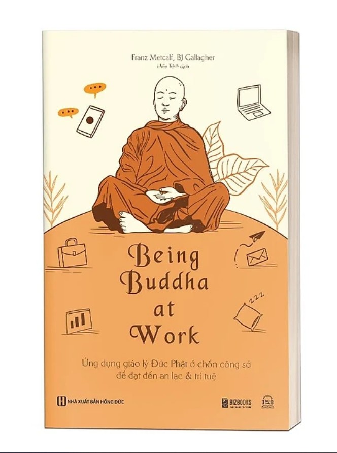 Being Buddha at Work - Ứng dụng giáo lý Đức Phật ở chốn công sở để đạt đến an lạc và trí tuệ ebook PDF-EPUB-AWZ3-PRC-MOBI
