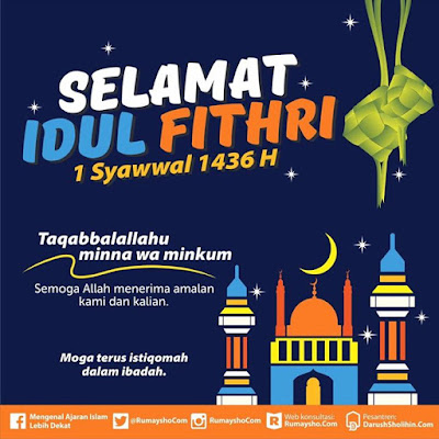 Idul fitri 1436 H - 17 Juli 2015 M (taqobbalallahu minna wa minkum)