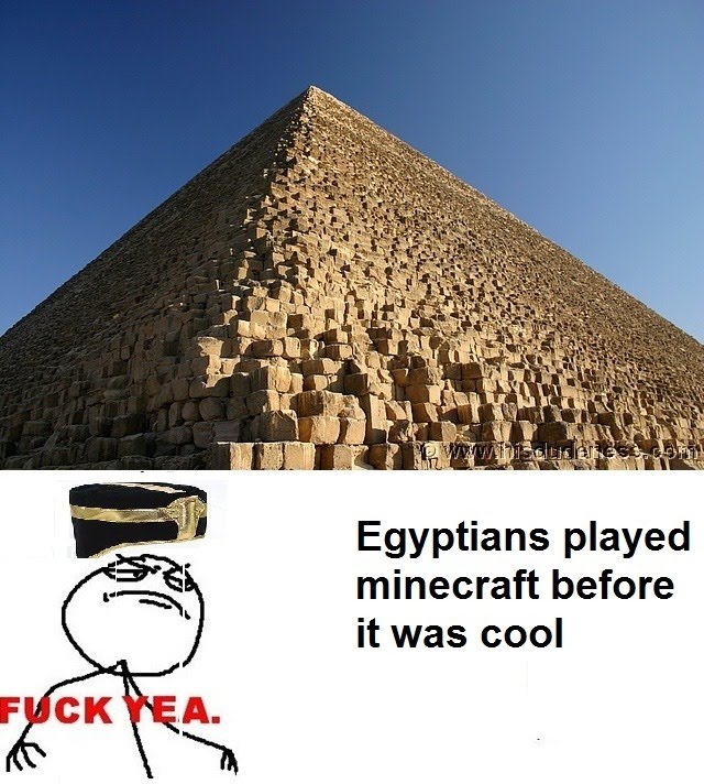 Pyramid - Egyptians Played Minecraft Before It Was Cool