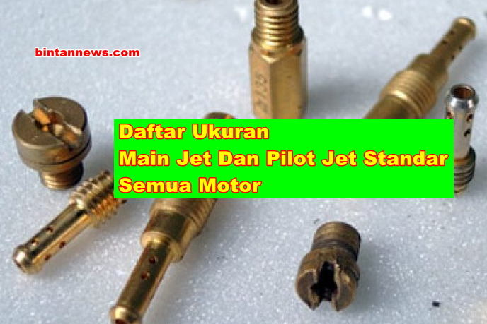 Daftar Ukuran Main Jet Dan Pilot Jet Standar Semua Motor