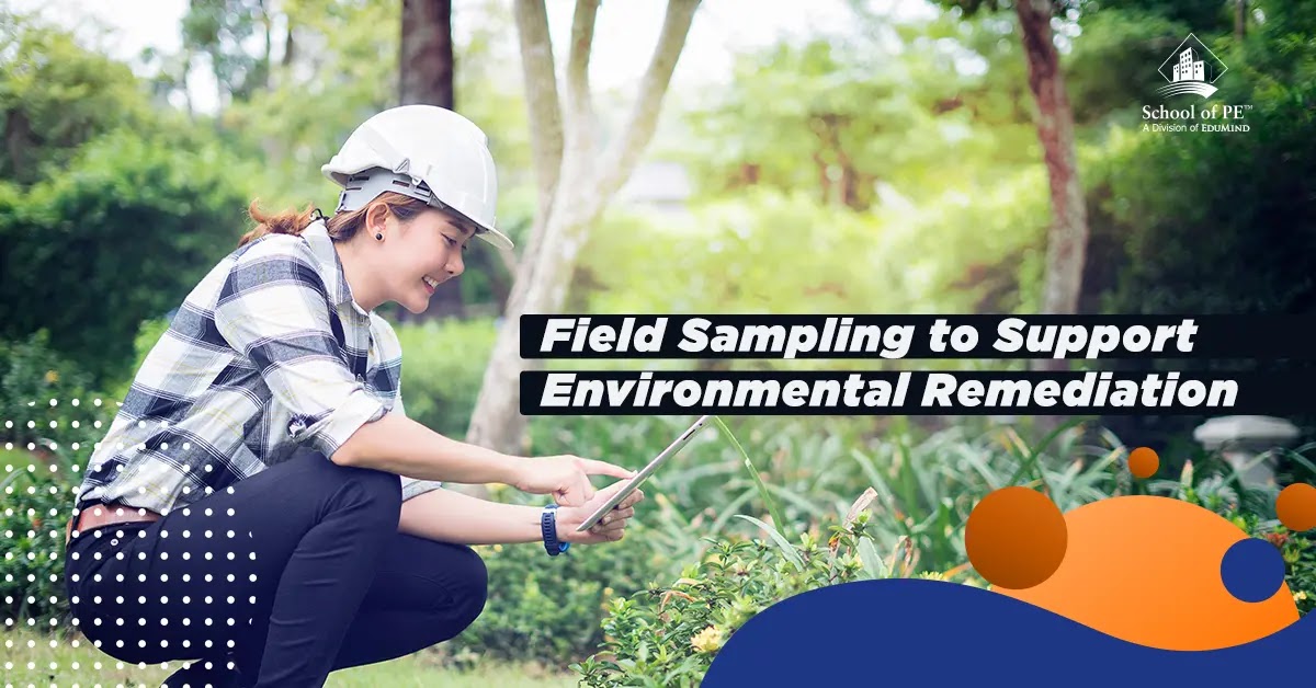 Field Sampling to Support Environmental Remediation