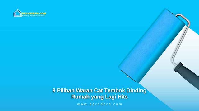 8 Pilihan Waran Cat Tembok Dinding Rumah yang Lagi Hits