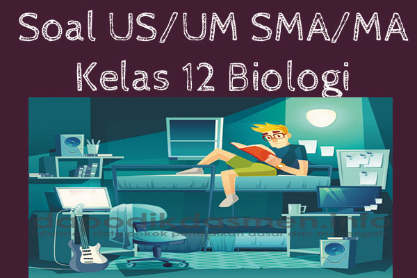 Soal US Biologi Kelas 12