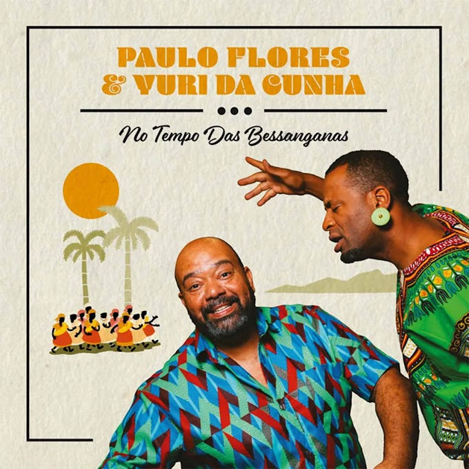 Paulo Flores & Yuri da Cunha - No Tempo Das Bessanganas (EP)