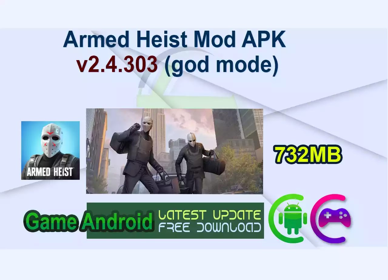 Armed Heist Mod APK v2.4.303 (god mode)
