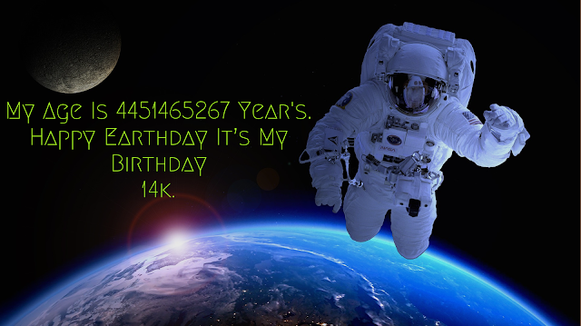 My Age Is 4451465267 Year's. Happy Earthday It’s My Birthday 14k.