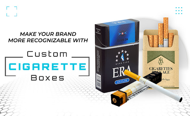 Make Your Brand More Recognizable With Custom Cigarette Boxes