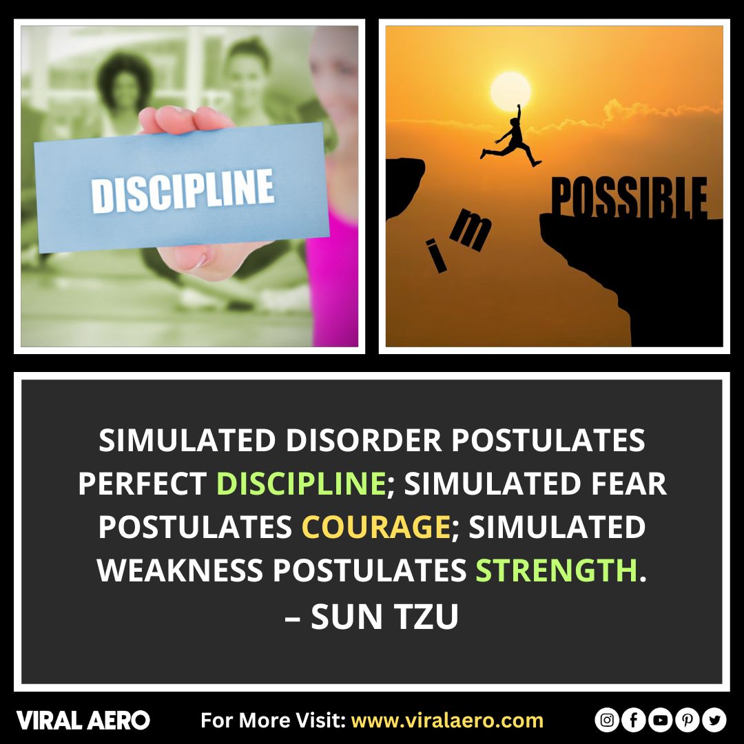 Simulated disorder postulates perfect discipline; simulated fear postulates courage; simulated weakness postulates strength.  – Sun Tzu