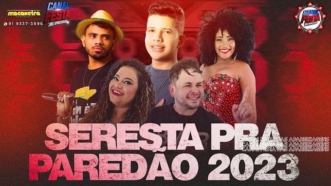 SERESTA PRA PAREDÃO 2023