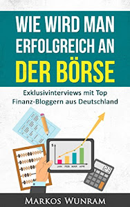 Wie wird man erfolgreich an der Börse: Exklusivinterviews mit Top Finanz-Bloggern aus Deutschland