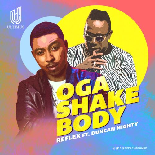[Song] Reflex – Oga Shake Body ft. Duncan Mighty - www.mp3made.com.ng