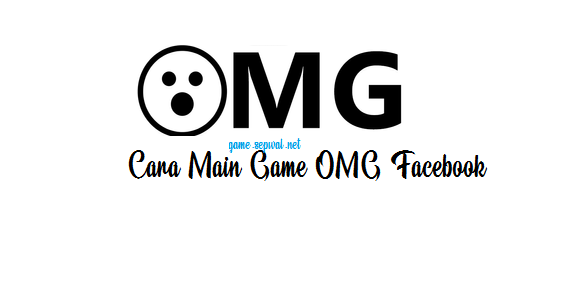 Cara Main Game OMG Facebook , Yuk Nikmati Keseruannya