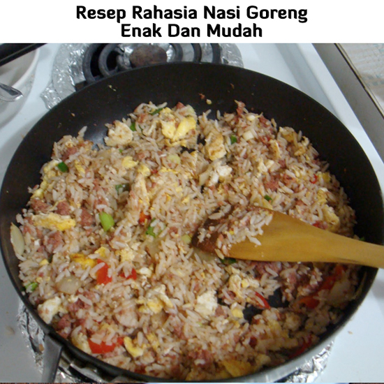  Resep  Masakan Enak Resep  Rahasia Nasi  Goreng Enak  Dan Mudah