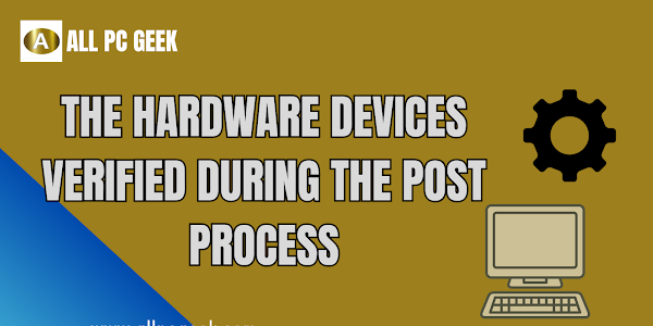The hardware devices verified during the POST process