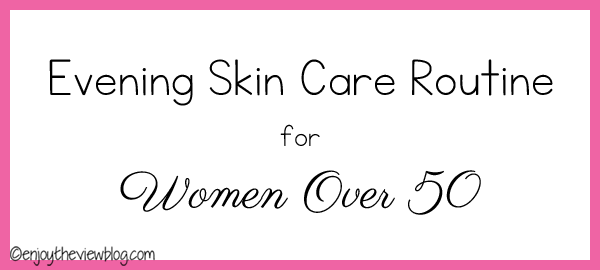 Evening Skincare Routine for Women Over 50