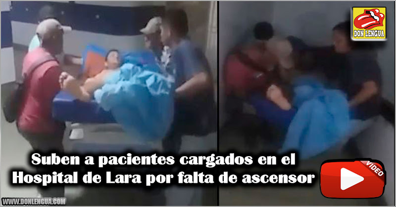 Suben a pacientes cargados en el Hospital de Lara por falta de ascensor