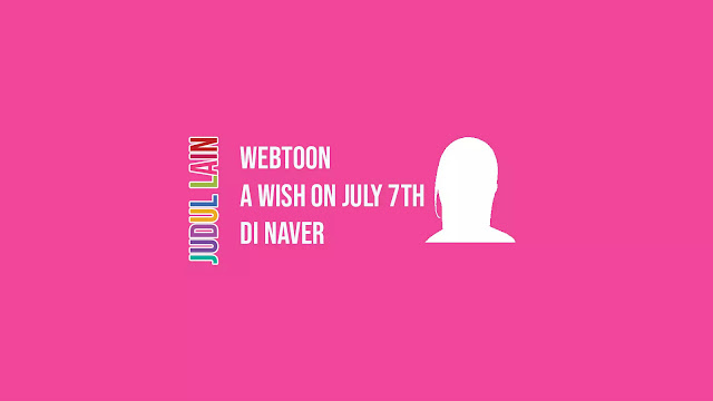 Link Webtoon A Wish on July 7th di Naver